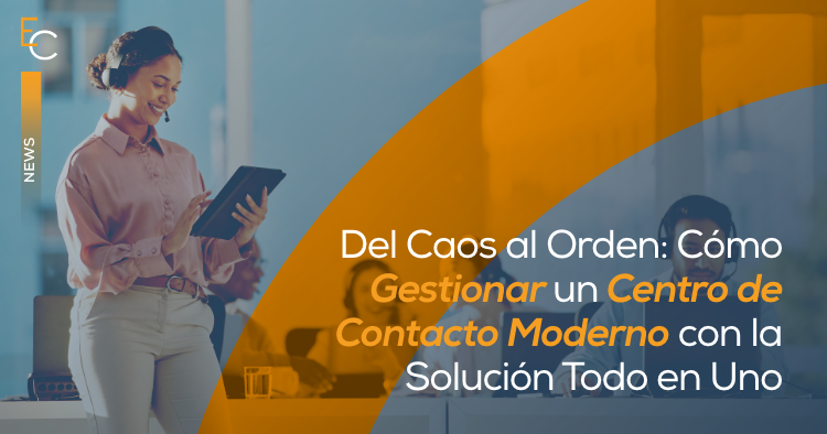 Gestionar un Centro de Contacto Moderno